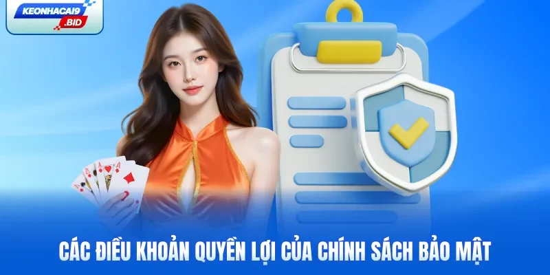Các điều khoản quyền lợi của chính sách bảo mật