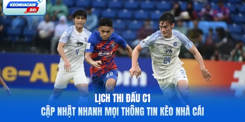 Lịch thi đấu C1