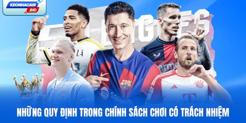 Những quy định trong chính sách chơi có trách nhiệm